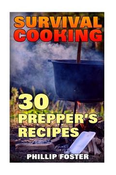 portada Survival Cooking: 30 Prepper's Recipes: (Survival Cookbook, Prepper's Cookbook) (en Inglés)