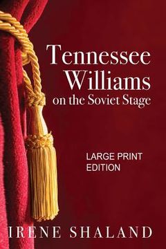portada Tennessee Williams on the Soviet Stage: Stage History of Five Great American Plays Performed in Soviet Russia