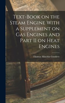 portada Text-Book on the Steam Engine With a Supplement on Gas Engines and Part II on Heat Engines