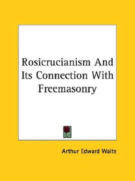 portada rosicrucianism and its connection with freemasonry (en Inglés)