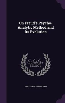 portada On Freud's Psycho-Analytic Method and Its Evolution (in English)