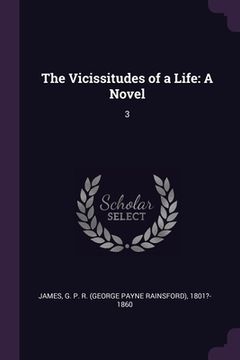 portada The Vicissitudes of a Life: A Novel: 3 (in English)