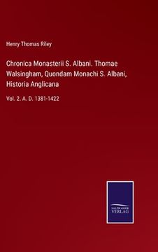 portada Chronica Monasterii S. Albani. Thomae Walsingham, Quondam Monachi S. Albani, Historia Anglicana: Vol. 2. A. D. 1381-1422 