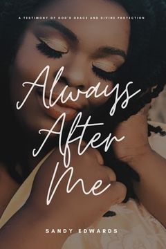 portada Always After Me: A Testimony of God's Grace and Divine Protection (en Inglés)