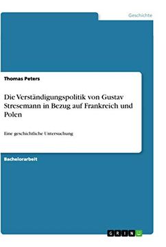 portada Die Verständigungspolitik von Gustav Stresemann in Bezug auf Frankreich und Polen: Eine Geschichtliche Untersuchung (en Alemán)