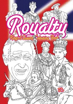 portada Royalty - Kings & Queens Colouring Book: Best of the British & English monarchs: From King Cnut to Charles III all the top royals for your colouring f (en Inglés)