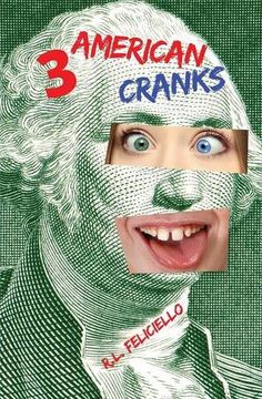 3 American Cranks: A Satire in Three Voices (en Inglés)