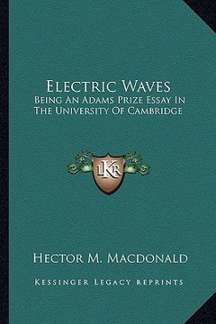 portada electric waves: being an adams prize essay in the university of cambridge (in English)