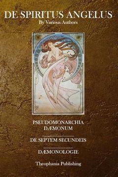portada De Spiritus Angelus: Pseudomonarchia Daemonum, De Septem Secundeis, Daemonologie (en Inglés)