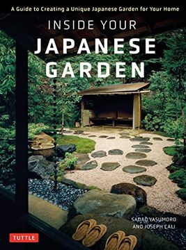 portada Inside Your Japanese Garden: A Guide to Creating a Unique Japanese Garden for Your Home (en Inglés)