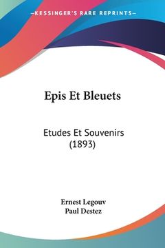 portada Epis Et Bleuets: Etudes Et Souvenirs (1893) (en Francés)