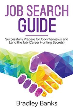 portada Job Search Guide: Successfully Prepare for job Interviews and Land the job (Career Hunting Secrets) (en Inglés)