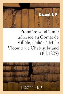 portada Première Vendéenne Adressée Au Comte de Villèle, Dédiée À M. Le Vicomte de Chateaubriand (in French)