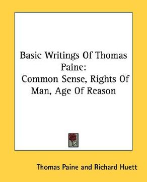 portada basic writings of thomas paine: common sense, rights of man, age of reason (en Inglés)