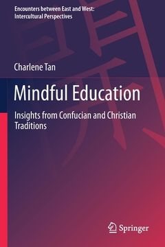 portada Mindful Education: Insights from Confucian and Christian Traditions (en Inglés)