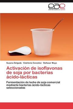 portada activaci n de isoflavonas de soja por bacterias cido-l cticas (in English)