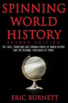 portada Spinning World History: The Tales, Traditions and Turning Points of World History and the Regional Challenges of Today (en Inglés)