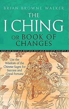 portada i ching, or, book of changes: use the wisdom of the chinese sages for success and good fortune (en Inglés)