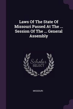 portada Laws Of The State Of Missouri Passed At The ... Session Of The ... General Assembly