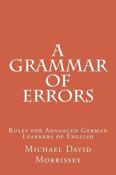 portada A Grammar of Errors: Rules for Advanced German Learners of English (en Inglés)