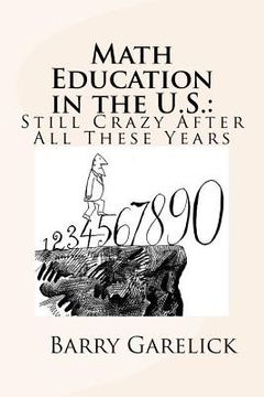 portada Math Education in the U.S.: Still Crazy After All These Years (en Inglés)