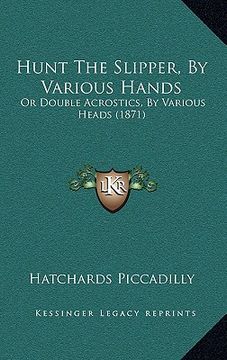 portada hunt the slipper, by various hands: or double acrostics, by various heads (1871) (in English)