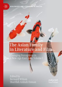 portada The Asian Family in Literature and Film: Changing Perceptions in a New Age-East Asia, Volume I