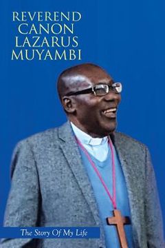 portada Reverend Canon Lazarus Muyambi: The Story of My Life (en Inglés)