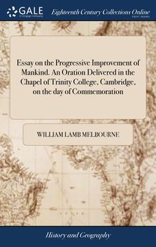 portada Essay on the Progressive Improvement of Mankind. An Oration Delivered in the Chapel of Trinity College, Cambridge, on the day of Commemoration (en Inglés)
