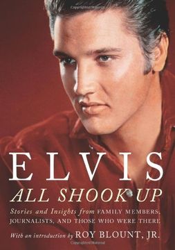 portada Elvis: All Shook up: Stories and Insights From Family Members, Journalists, and Those who Were There (in English)