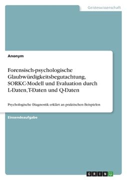 portada Forensisch-psychologische Glaubwürdigkeitsbegutachtung, SORKC-Modell und Evaluation durch L-Daten, T-Daten und Q-Daten: Psychologische Diagnostik erkl (en Alemán)