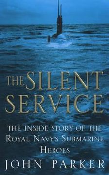 portada the silent service: the inside story of the royal navy's submarine heroes