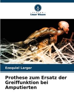 portada Prothese zum Ersatz der Greiffunktion bei Amputierten (in German)