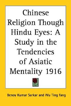 portada chinese religion though hindu eyes: a study in the tendencies of asiatic mentality 1916 (en Inglés)