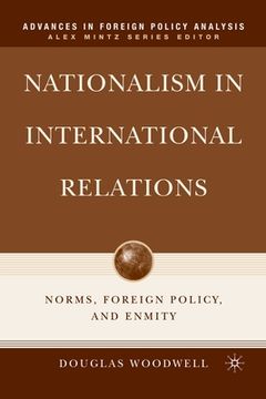 portada Nationalism in International Relations: Norms, Foreign Policy, and Enmity (en Inglés)
