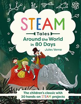 portada Around the World in 80 Days: The Children'S Classic With 20 Hands-On Steam Projects (Steam Tales) (in English)