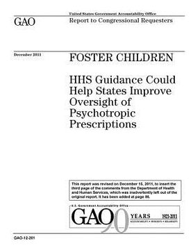 portada Foster children: HHS guidance could help states improve oversight of psychotropic prescriptions: report to congressional requesters. (en Inglés)
