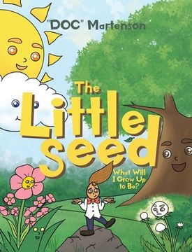 Libro The Little Seed: What Will I Grow Up to Be? De Martenson, Doc ...