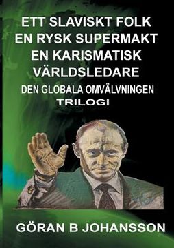 portada Ett Slaviskt Folk En Rysk Supermakt En Karismatisk Världsledare: Den Globala Omvälvningen (en Sueco)