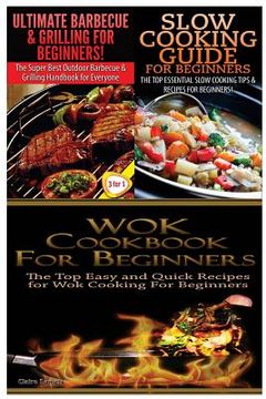 portada Ultimate Barbecue and Grilling for Beginners & Slow Cooking Guide for Beginners & Wok Cookbook for Beginners (en Inglés)