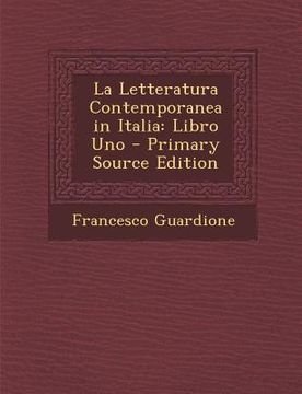 portada La Letteratura Contemporanea in Italia: Libro Uno - Primary Source Edition (en Italiano)