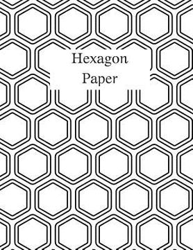portada Hexagon Paper: Hex paper (or honeycomb paper), This Small hexagons measure .2" per side.100 pages, 8.5 x 11.GET YOUR GAME ON: -) (en Inglés)