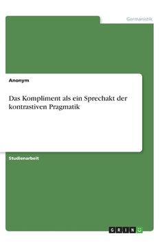 portada Das Kompliment als ein Sprechakt der kontrastiven Pragmatik (in German)