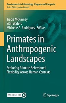 portada Primates in Anthropogenic Landscapes: Exploring Primate Behavioural Flexibility Across Human Contexts (in English)