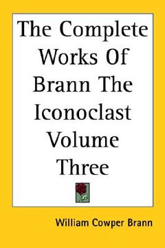 portada the complete works of brann the iconoclast volume three (in English)