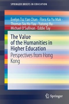 portada The Value of the Humanities in Higher Education: Perspectives from Hong Kong (en Inglés)