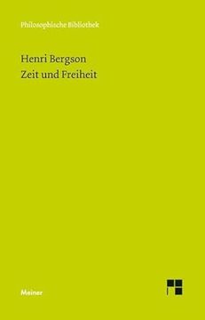 portada Zeit und Freiheit: Versuch Über das dem Bewußtsein Unmittelbar Gegebene (Philosophische Bibliothek) (en Alemán)