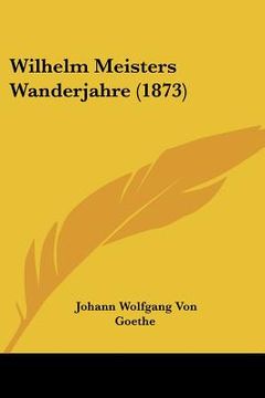 portada wilhelm meisters wanderjahre (1873) (en Inglés)