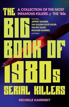 portada The big Book of 1980S Serial Killers: A Collection of the Most Infamous Killers of the '80S, Including Jeffrey Dahmer, the Golden State Killer, the btk Killer, Richard Ramirez, and More (True Crime)