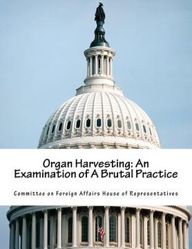 portada Organ Harvesting: An Examination of A Brutal Practice (in English)
